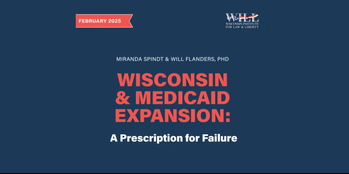 WILL Report: Medicaid Expansion Could Raise Costs, Lower Care Quality in Wisconsin