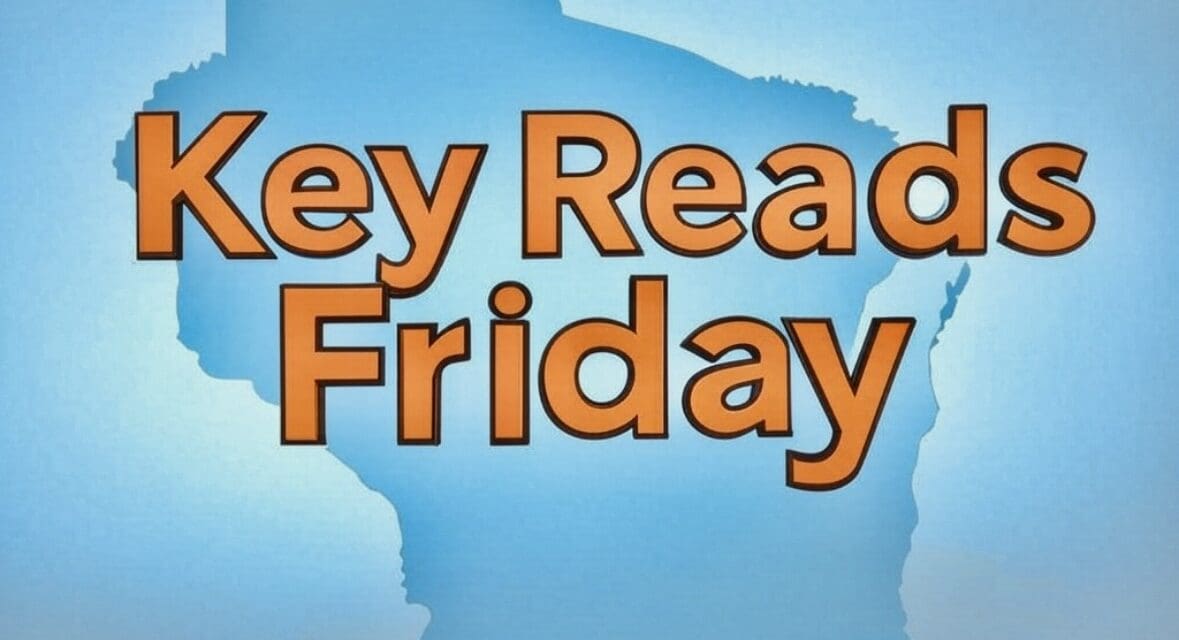 Key Wisconsin Reads | Friday, February 28, 2025