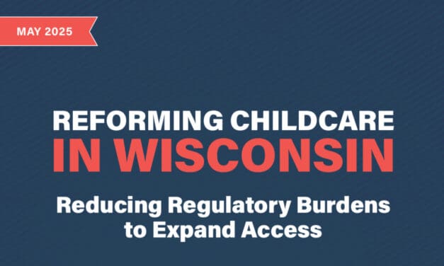 WILL Report Advocates Regulatory Reform to Address Wisconsin’s Childcare Challenges