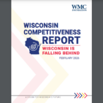 WMC Foundation report warns Wisconsin is “falling behind,” urges policy changes on workforce, taxes and health care
